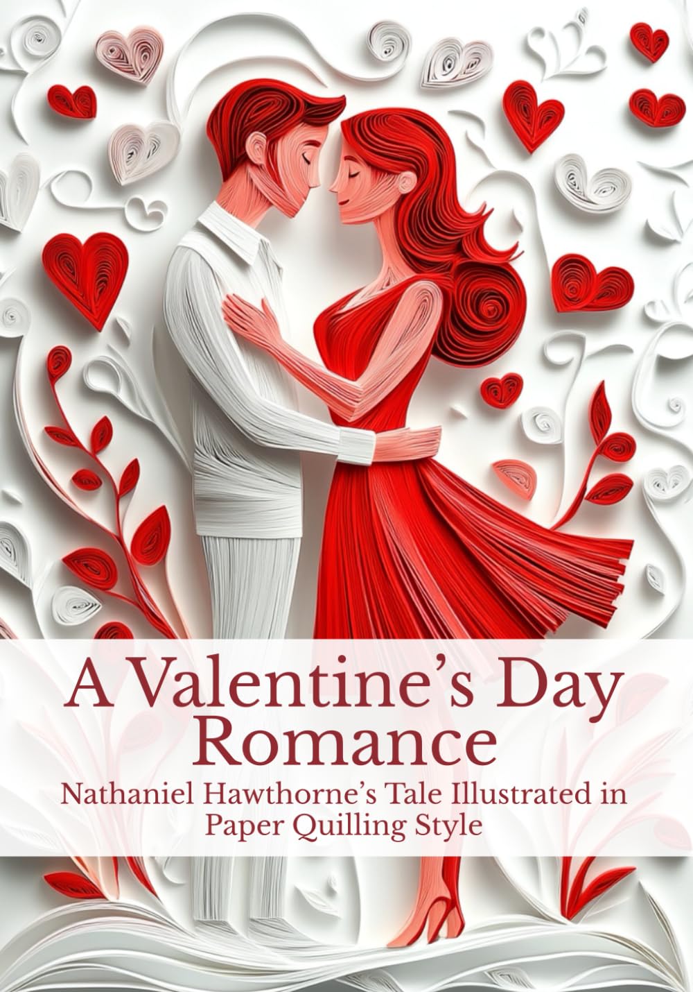 A Valentine’s Day Romance: Nathaniel Hawthorne’s Tale Illustrated in Paper Quilling Style cover
