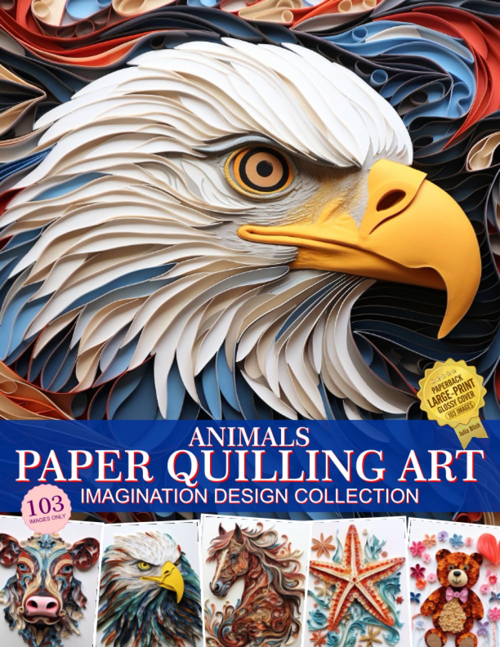 Animals Paper Quilling Art Imagination Design Collection: Hobbies Paper craft Quilling Art Images Collection cover