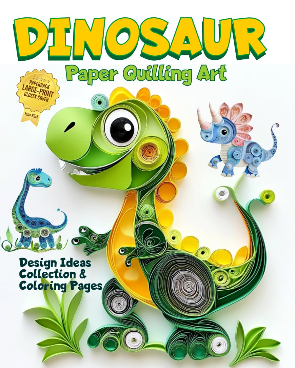 Dinosaur Paper Quilling Art Design Ideas Collection and Coloring Pages: Basic preparation and image gallery & making money ideas cover