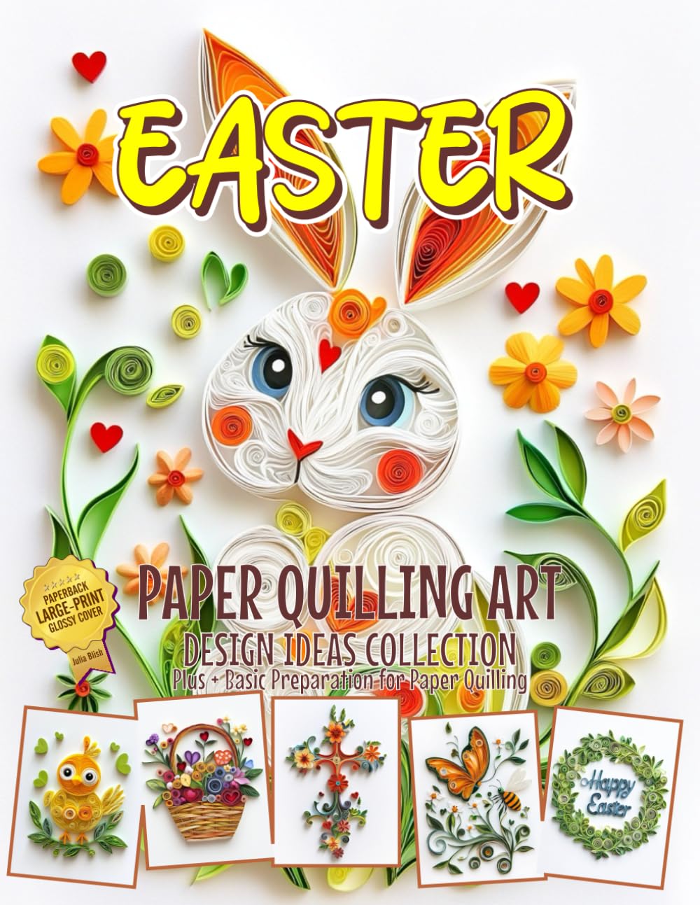 Easter Paper Quilling Art Design Ideas Collection: Basic preparation and shapes for paper quilling cover