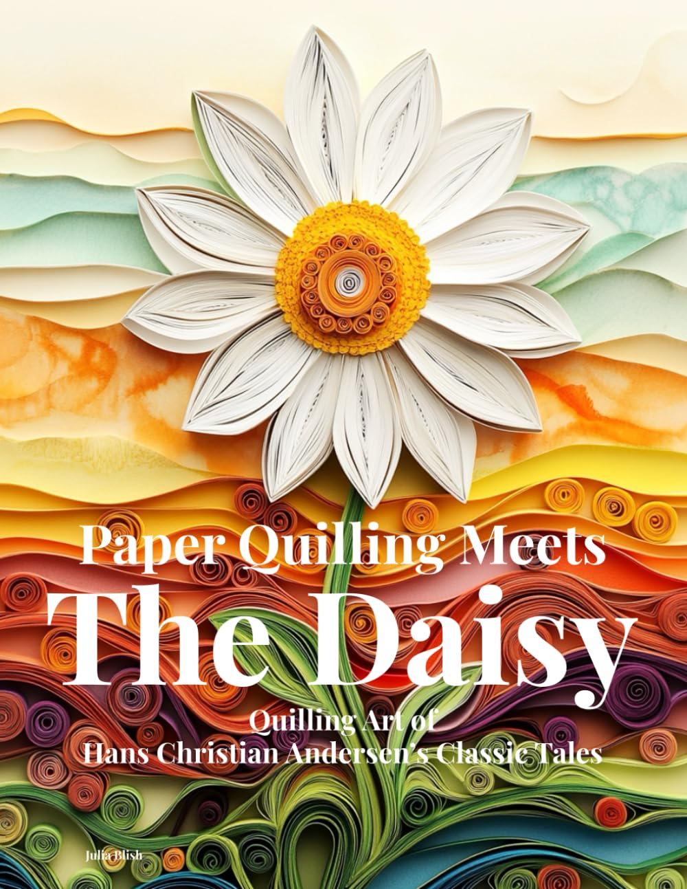 Paper Quilling Meets The Daisy cover